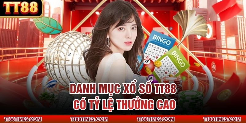 Danh mục xổ số TT88 có tỷ lệ thưởng cao Danh mục xổ số TT88 có tỷ lệ thưởng cao