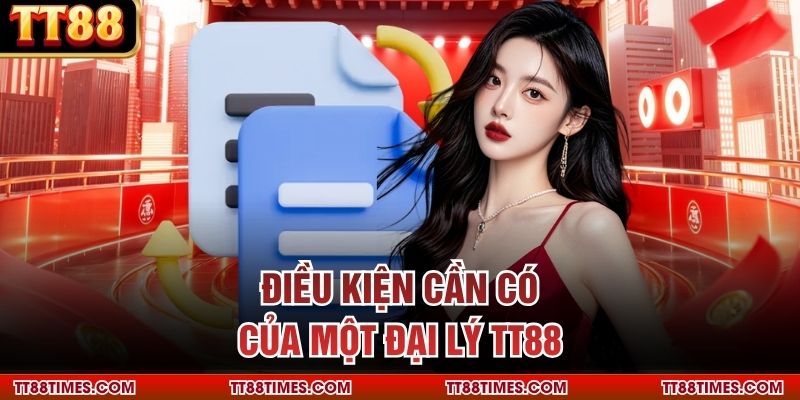 Điều kiện cần có của một đại lý TT88