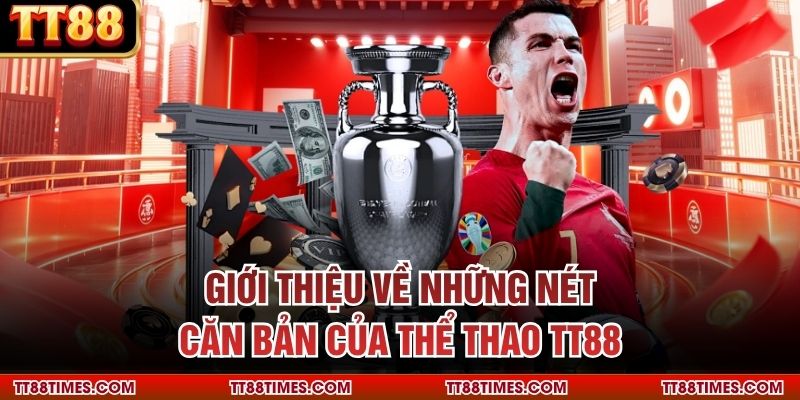 Giới thiệu về những nét căn bản của thể thao TT88 Giới thiệu về những nét căn bản của thể thao TT88