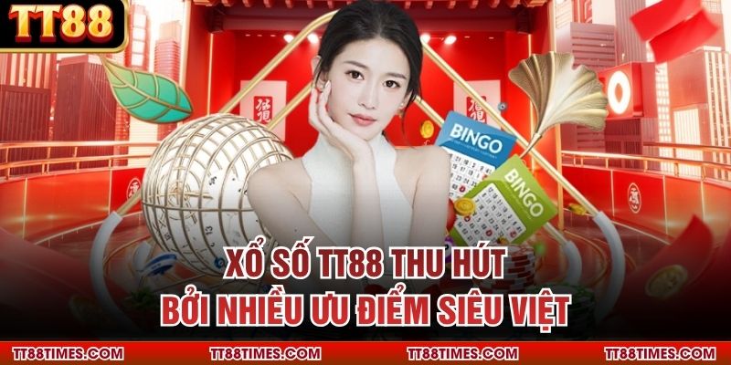 Xổ số TT88 thu hút bởi nhiều ưu điểm siêu việt Xổ số TT88 thu hút bởi nhiều ưu điểm siêu việt
